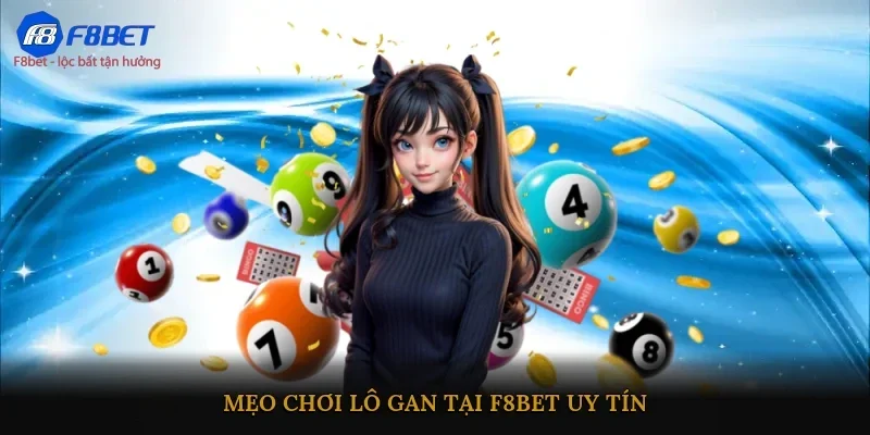 Mẹo chơi lô gan tại F8BET uy tín 