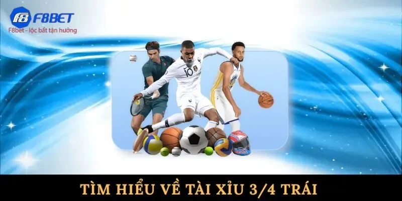 Tìm hiểu về tài xỉu 3/4 trái 